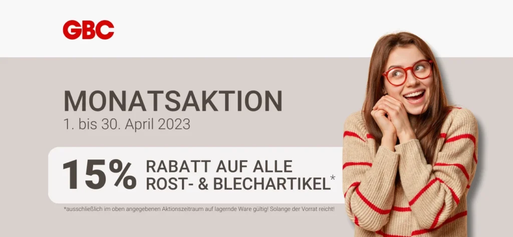 Monatsaktion April 2023: 15% Rabatt auf alle Rost- und Blechartikel bei GBC Österreich